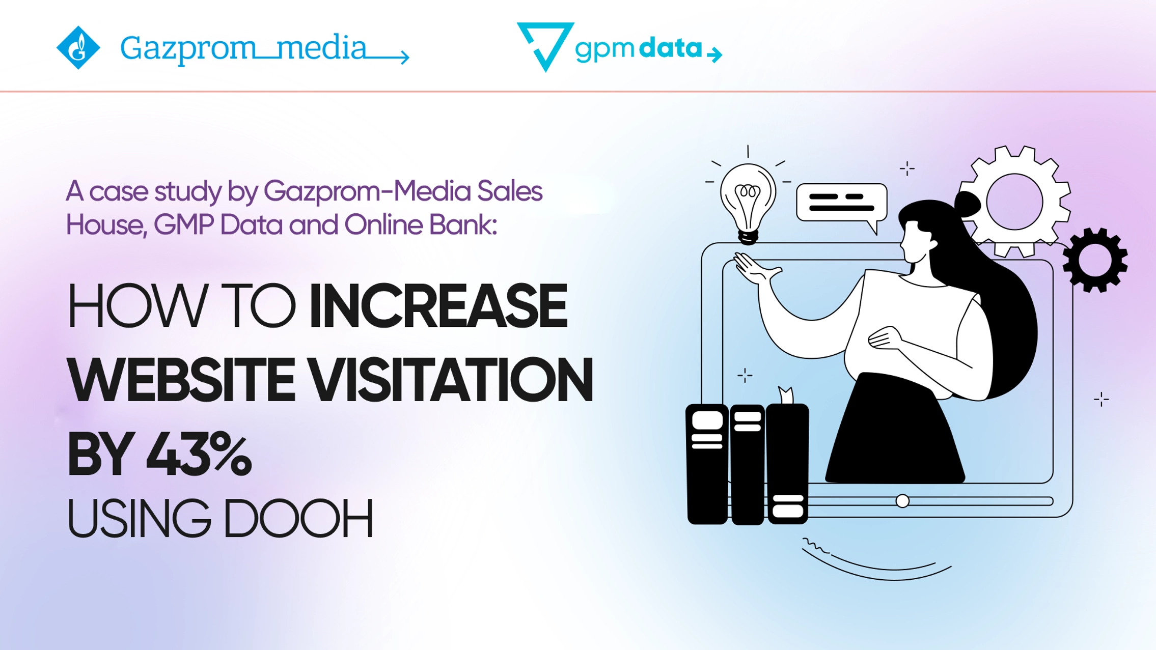 A case study by Gazprom-Media Sales House, GPM Data and Online Bank: How to increase website visitation by 43% using DOOH main photo